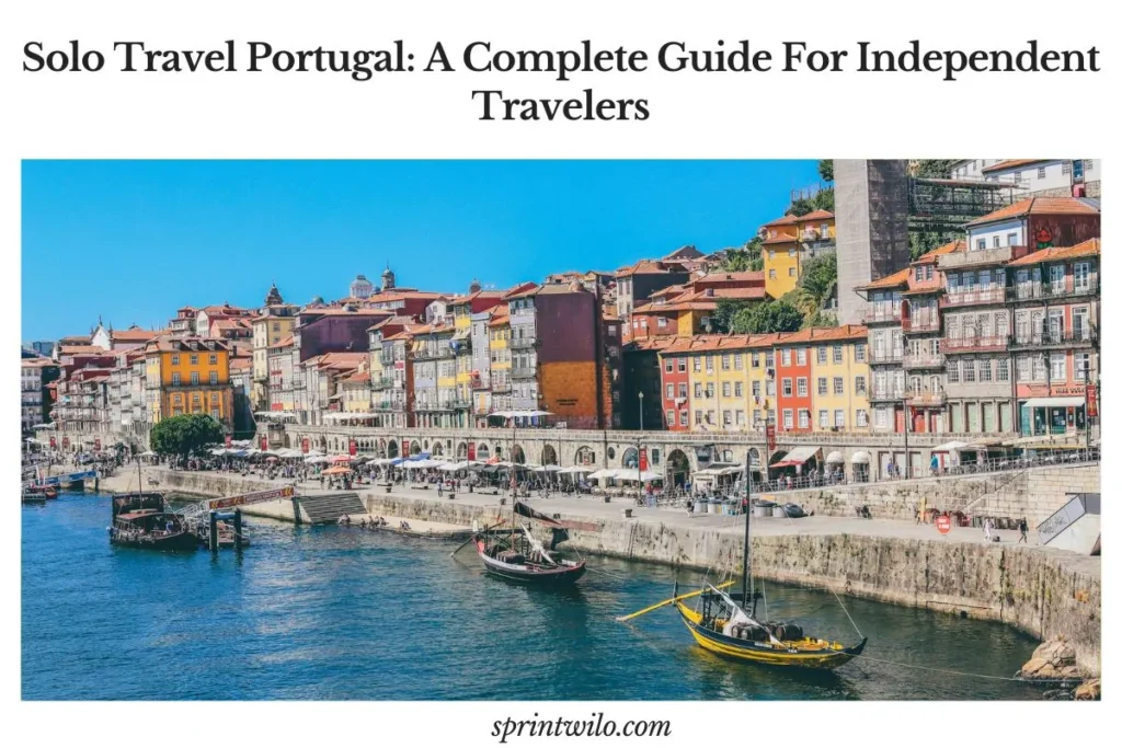 Solo Travel Portugal: A Complete Guide for Independent Travelers solo travel portugal guide trip