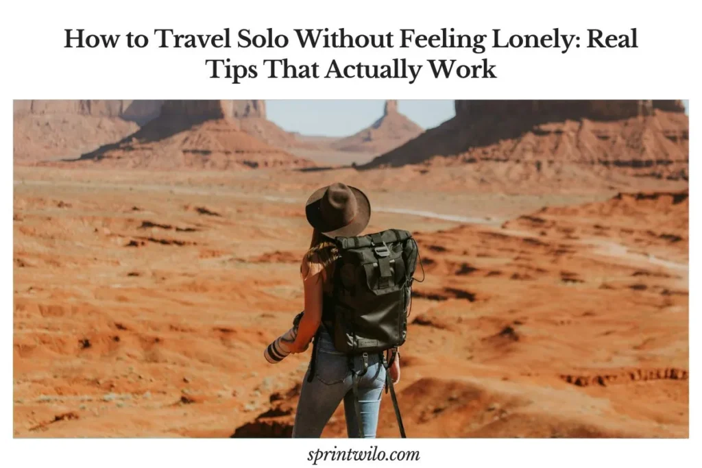 How to travel solo without feeling lonely