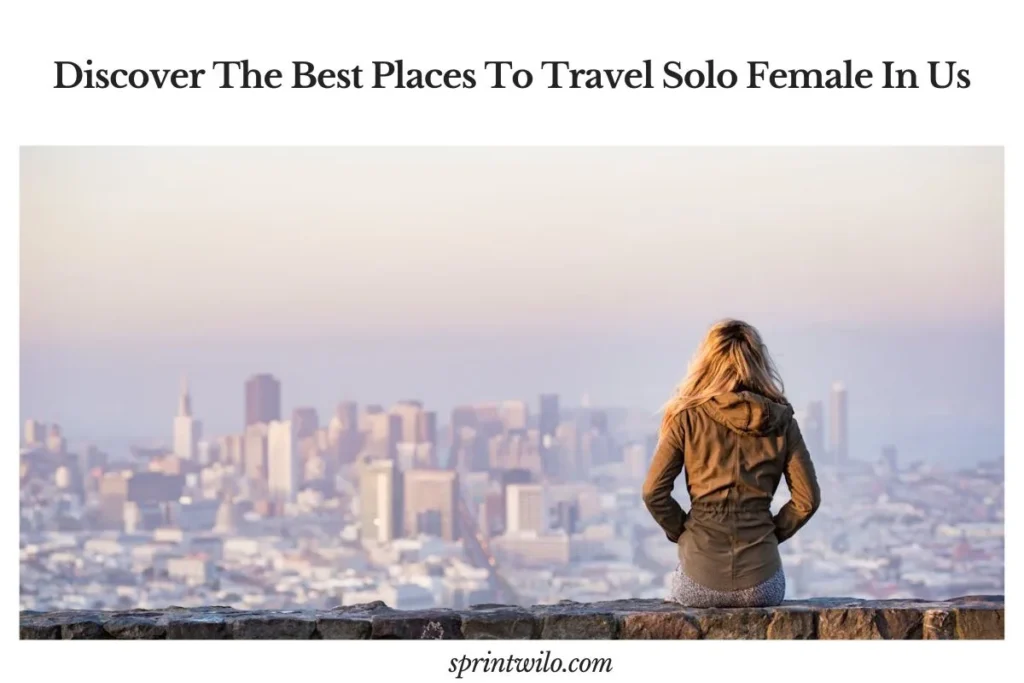 best places to travel solo female in us travel guide