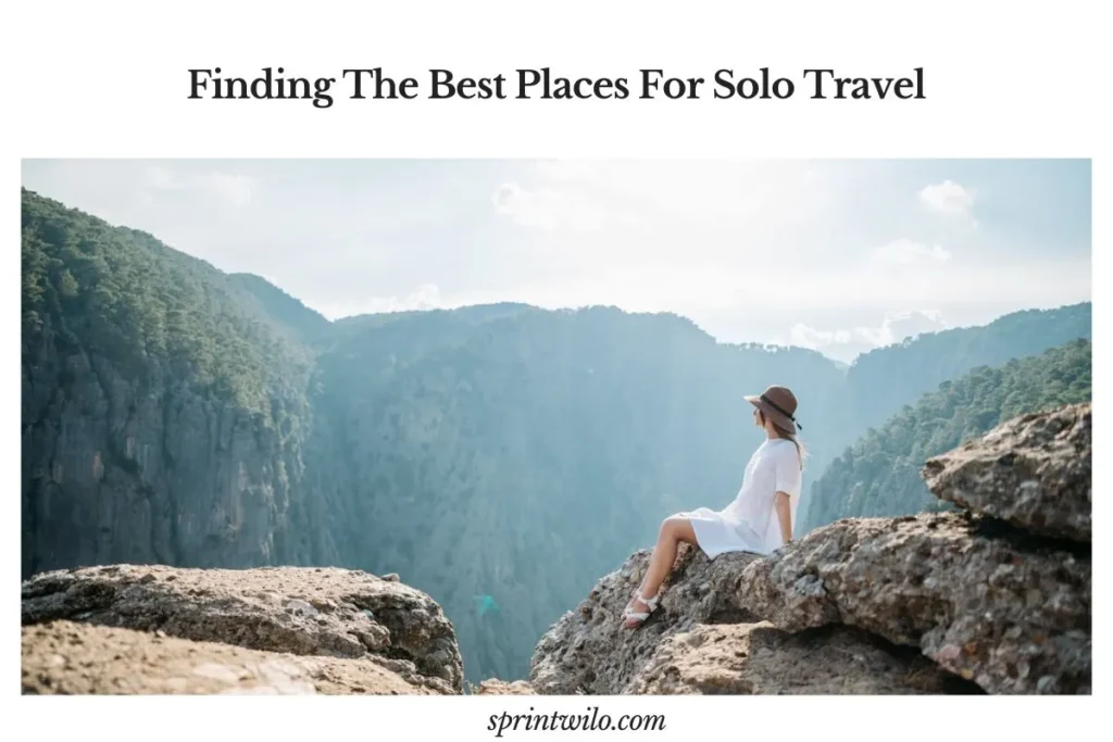 Finding The Best Places For Solo Travel best places for solo travel mountain