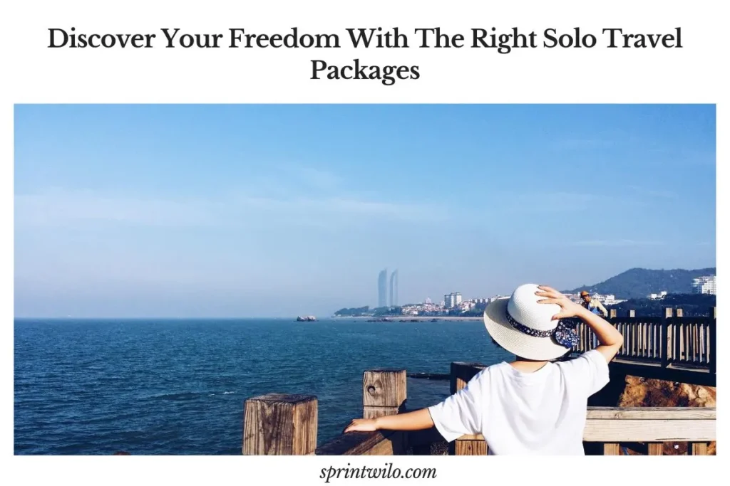 Discover Your Freedom With The Right Solo Travel Packages solo travel packages travel guide